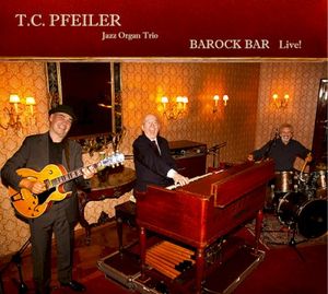 T.C. Pfeiler Jazz Organ Trio - BAROCK BAR Live!