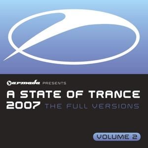 A State of Trance 2007: The Full Versions, Volume 2