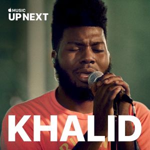 Up Next Session: Khalid (Live)