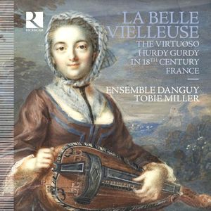 La Belle Vielleuse. The Virtuoso Hurdy Gurdy in 18th Century France