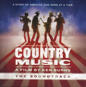 Country Music: A Film by Ken Burns: The Soundtrack
