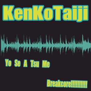 Yo Se A Tsu Me Breakcore!!!!!!!!!!