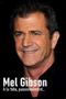 Mel Gibson - A la folie, passionnément…