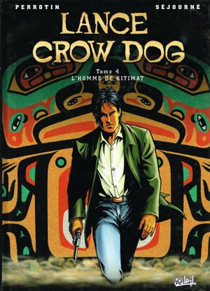 L'Homme de Kitimat - Lance Crow Dog, tome 4