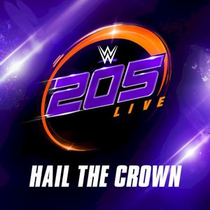 WWE: Hail the Crown (205 Live)