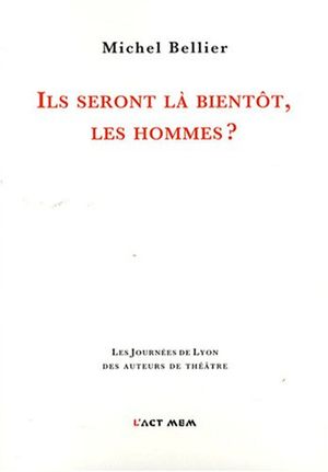 Ils seront là bientôt, les hommes ?