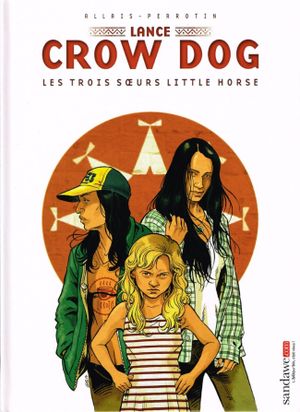 Les Trois Sœurs Little Horse - Lance Crow Dog, tome 7