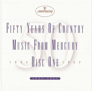 Fifty Years of Country Music From Mercury 1945–1957