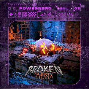 Broken Matrix (Powernerd Remix) (Single)