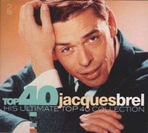 Top 40 Jacques Brel – His Ultimate Top 40 Collection
