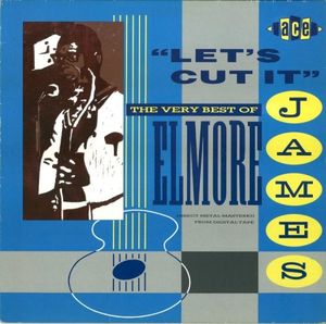 Let's Cut It: The Very Best of Elmore James