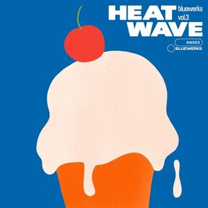 Bluewerks, Vol. 3: Heat Wave