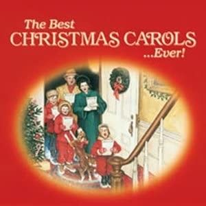 The Best Christmas Carols …Ever!