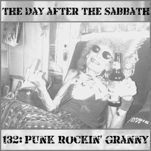 The Day After The Sabbath 132: Punk Rockin' Granny
