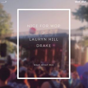 nice for wop (lauryn hill vs drake) (Single)