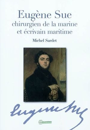 Eugène Sue, chirurgien de la marine et écrivain maritime