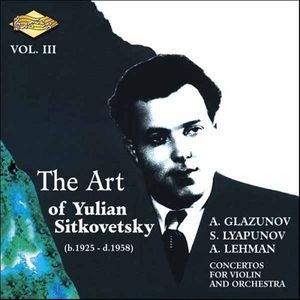 The Art of Yulian Sitkovetsky, Vol. III