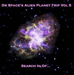 Dr Space’s Alien Planet Trip, Vol. 5: Search in Of...
