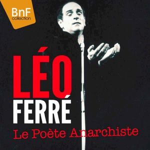 Léo Ferré - Le Poète anarchiste