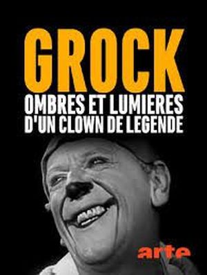 Grock, ombres et lumières d’un clown de légende
