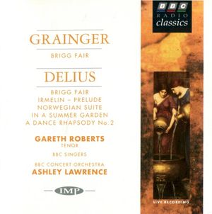 Grainger: Brigg Fair / Delius: Brigg Fair / Irmelin Prelude / Norwegian Suite / In a Summer Garden / A Dance Rhapsody no. 2 (Liv
