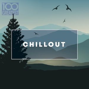 100 Greatest: Chillout