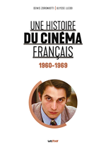 Couverture Une histoire du cinéma français (1960-1969)