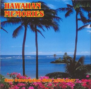 Hawaiian Memories: Rare Transcription Discs 1936-1947