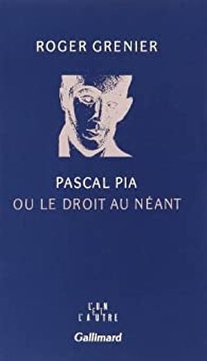 Pascal Pia ou Le droit au néant