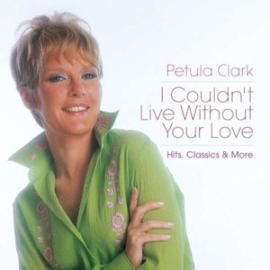 I Couldn't Live Without Your Love: Hits, Classics & More
