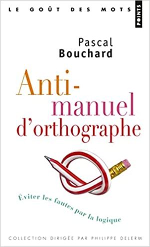 Anti-manuel d'orthographe