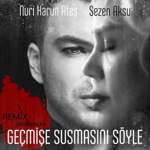 Geçmişe Susmasını Söyle (Ogün Dalka remix)