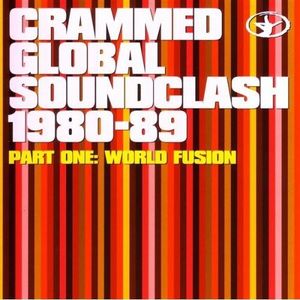 Crammed Global Soundclash 1980-89, Part One: World Fusion
