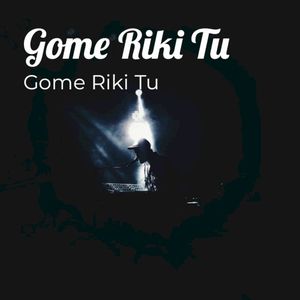 Gome Riki Tu (Single)