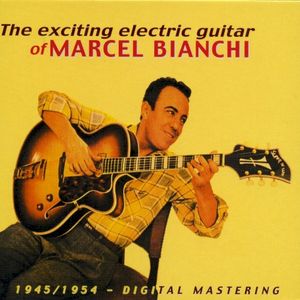 The exciting electric guitar of Marcel Bianchi - 1945/1954 - Digital Mastering