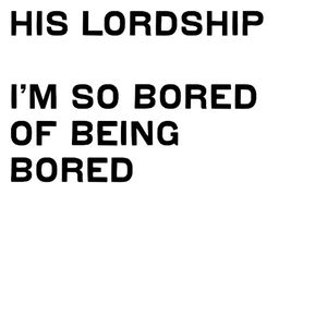 I’m So Bored Of Being Bored (Single)