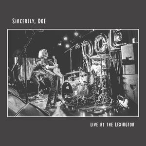 Sincerely, Doe: Live at The Lexington (Live)