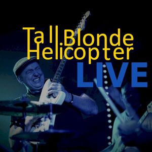 Tall Blonde Helicopter LIVE (Live)