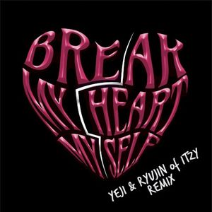 Break My Heart Myself (remix)