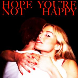 Hope You’re Not Happy (Single)