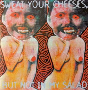 Sweat Your Cheeses, but Not in My Salad