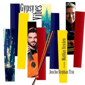 Gypsy Vibes (Joscho Stephan Trio Meets Matthias Strucken)