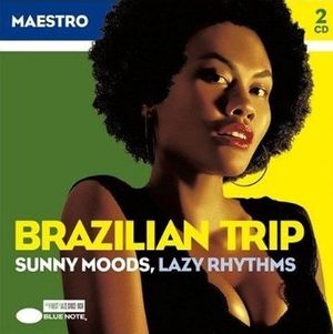 Brazilian Trip: Sunny Moods, Lazy Rhythms