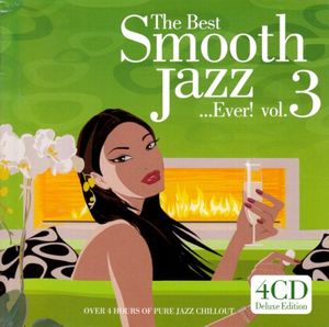 The Best Smooth Jazz... Ever! Vol. 3