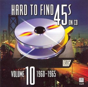 Hard to Find 45s on CD, Volume 10: 1960 - 1965