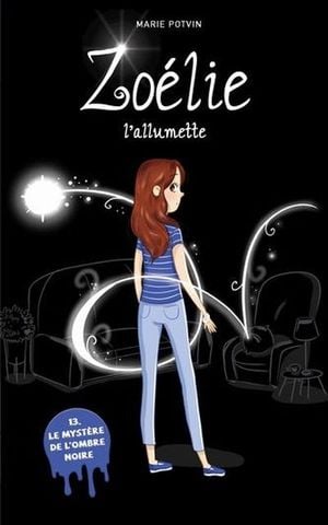 Zoélie l'allumette. Vol. 13. Le mystère de l'ombre noire