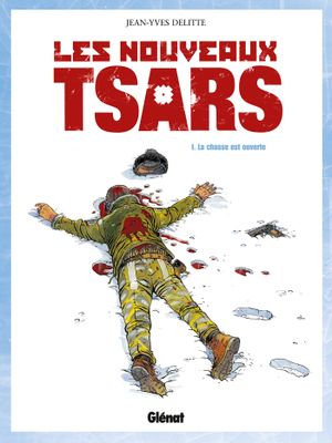 La chasse est ouverte - Les Nouveaux Tsars, tome 1