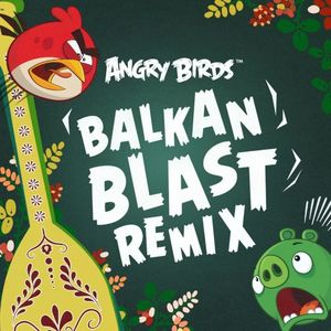 Angry Birds Theme - Balkan Blast remix