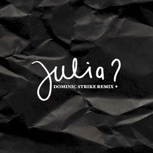 Julia? (Dominic Strike remix)