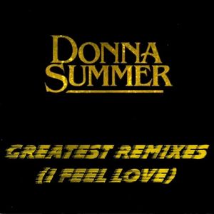 Greatest Remixes (I Feel Love)